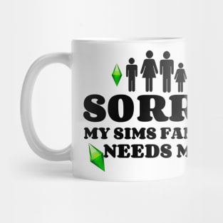 Sorry, My Sims Family Needs Me Mug